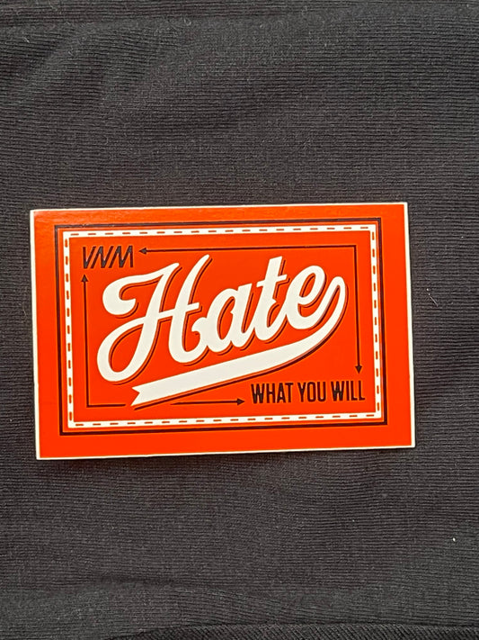 HATE WHAT YOU WILL - 3 STICKER PACK